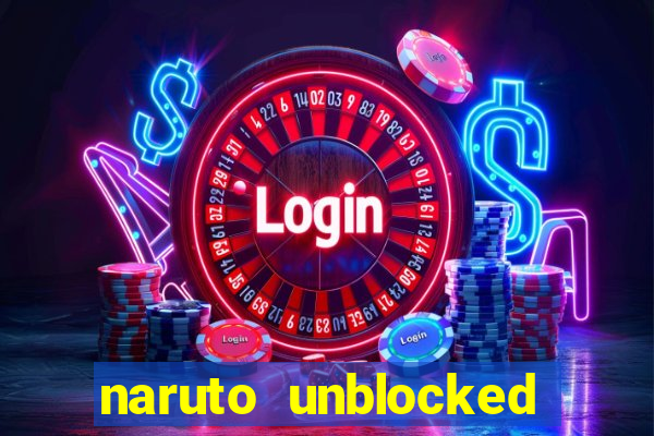 naruto unblocked games 76